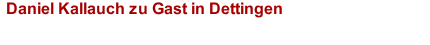 Daniel Kallauch zu Gast in Dettingen